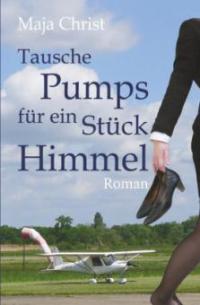 Tausche Pumps für ein Stück Himmel - Maja Christ