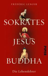 Sokrates Jesus Buddha - Frédéric Lenoir