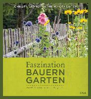 Faszination Bauerngarten - Christa Brand, Kathrin Hofmeister