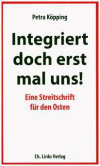 Integriert doch erst mal uns! - Petra Köpping