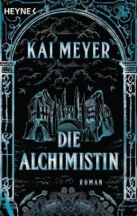 Die Alchimistin - Kai Meyer