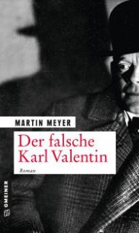 Der falsche Karl Valentin - Martin Meyer