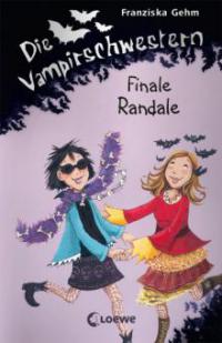 Die Vampirschwestern 13 - Finale Randale - Franziska Gehm