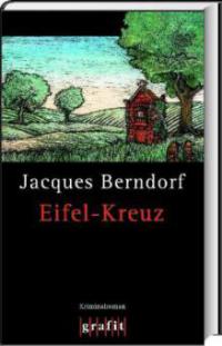 Eifel-Kreuz - Jacques Berndorf