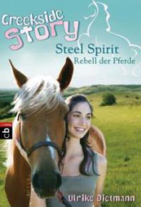 Creekside Story - Steel Spirit, Rebell der Pferde - Ulrike Dietmann