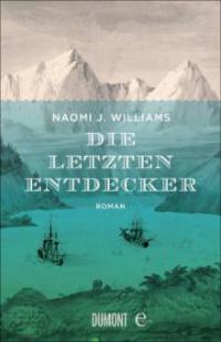 Die letzten Entdecker - Naomi J. Williams