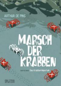 Marsch der Krabben - Das Krabbenimperium - Arthur de Pins