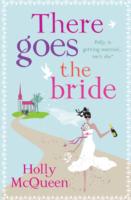 There Goes the Bride - Holly Mcqueen