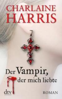 Der Vampir, der mich liebte - Charlaine Harris