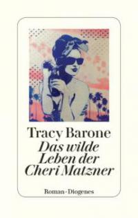 Das wilde Leben der Cheri Matzner - Tracy Barone