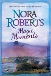 Magic Moments - Nora Roberts