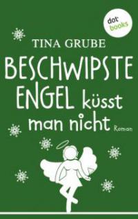 Beschwipste Engel küsst man nicht - Tina Grube