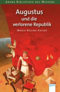 Augustus und die verlorene Republik - Maria R. Kaiser