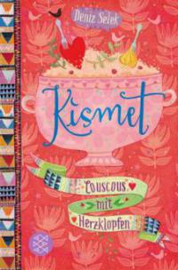 Kismet - Couscous mit Herzklopfen - Deniz Selek