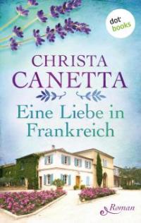 Eine Liebe in Frankreich - Christa Canetta