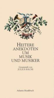 Heitere Anekdoten um Musik und Musiker - 