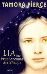 Lia - Die Prophezeiung der Königin - Tamora Pierce