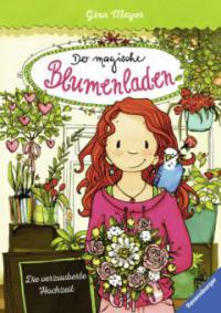 Der magische Blumenladen 5: Die verzauberte Hochzeit - Gina Mayer