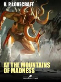 At the Mountains of Madness - H. P. Lovecraft, H. P. Lovecraft