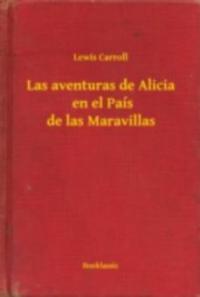 Las aventuras de Alicia  en el País de las Maravillas - Lewis Carroll