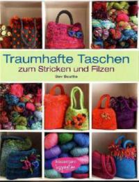 Traumhafte Taschen zum Stricken und Filzen - Bev Beattie