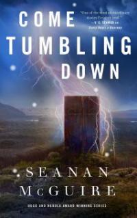 Come Tumbling Down - Seanan Mcguire