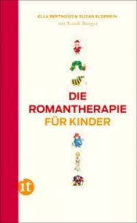 Die Romantherapie für Kinder - Susan Elderkin, Ella Berthoud