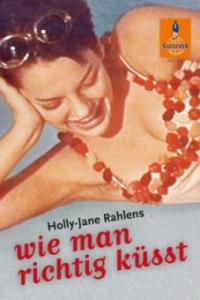 Wie man richtig küsst - Holly-Jane Rahlens