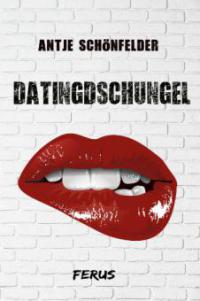 Datingdschungel - Antje Schönfelder