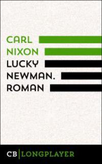 Lucky Newman. Roman - Carl Nixon
