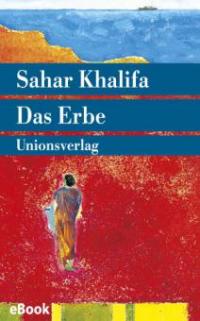 Das Erbe - Sahar Khalifa