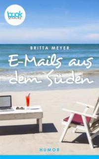E-Mails aus dem Süden - Britta Meyer