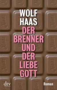 Der Brenner und der liebe Gott - Wolf Haas