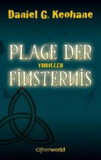 Plage der Finsternis - Daniel G. Keohane