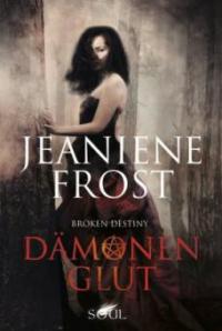 Broken Destiny: Dämonenglut - Jeaniene Frost