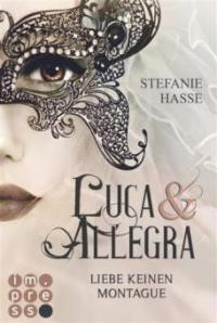 Liebe keinen Montague (Luca & Allegra 1) - Stefanie Hasse