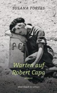 Warten auf Robert Capa - Susana Fortes