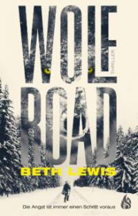 Wolf Road - Die Angst ist immer einen Schritt voraus - Beth Lewis