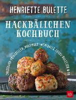 Henriette Bulette Hackbällchen-Kochbuch - Henriette Wulff