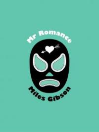 Mr Romance - Miles Gibson