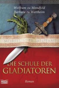 Die Schule der Gladiatoren - Wolfram zu Mondfeld, Barbara zu Wertheim