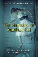 The Haunting of Sunshine Girl: Book One - Paige McKenzie