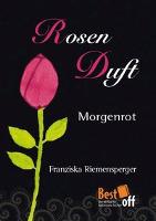 Rosenduft - Morgenrot - Franziska Riemensperger