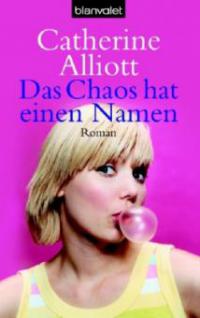 Alliott, C: Chaos hat einen Namen - Catherine Alliott