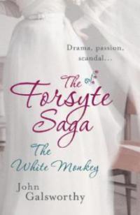 The Forsyte Saga 4: The White Monkey - John Galsworthy