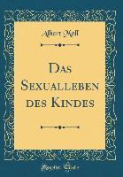 Das Sexualleben des Kindes (Classic Reprint) - Albert Moll