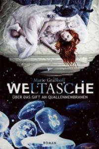 Weltasche - Über das Gift an Quallenmembranen - Marie Graßhoff