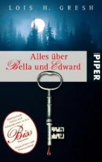 Alles über Bella und Edward - Lois H. Gresh