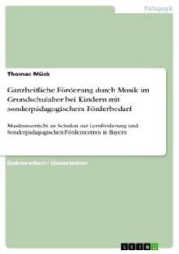 Ganzheitliche Förderung durch Musik im Grundschulalter bei Kindern mit sonderpädagogischem Förderbedarf - Thomas Mück