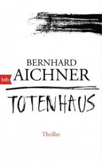 Totenhaus - Bernhard Aichner
